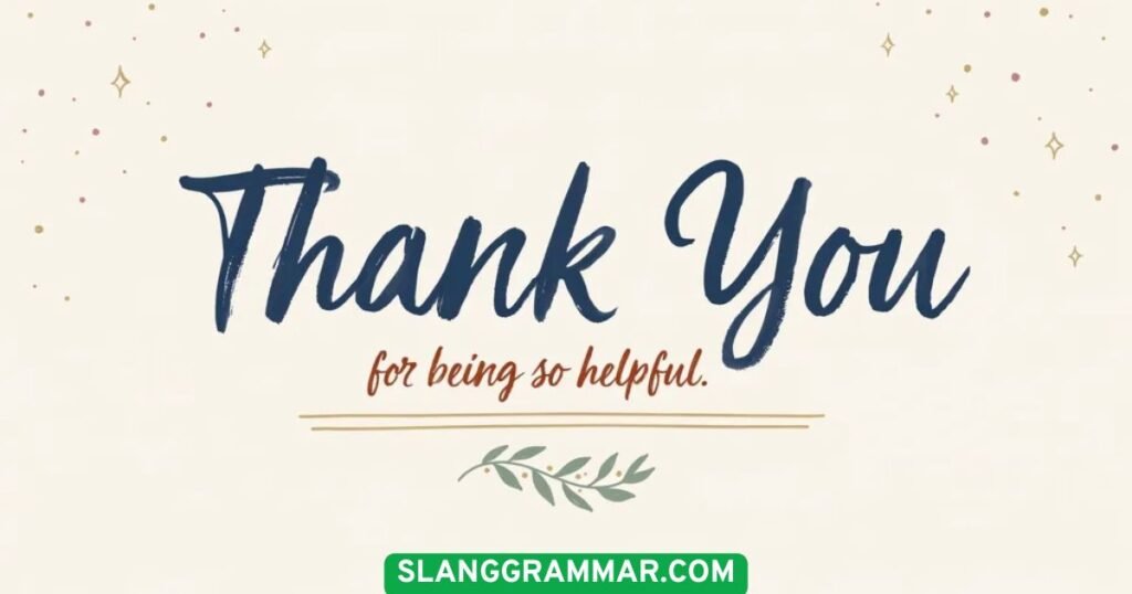 hank You for Being So Helpful