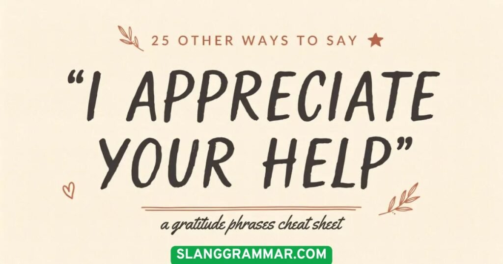I Appreciate Your Help
