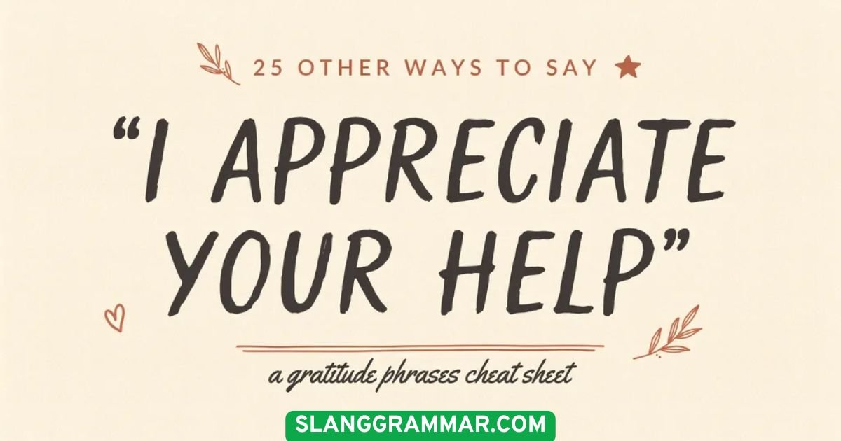 I Appreciate Your Help