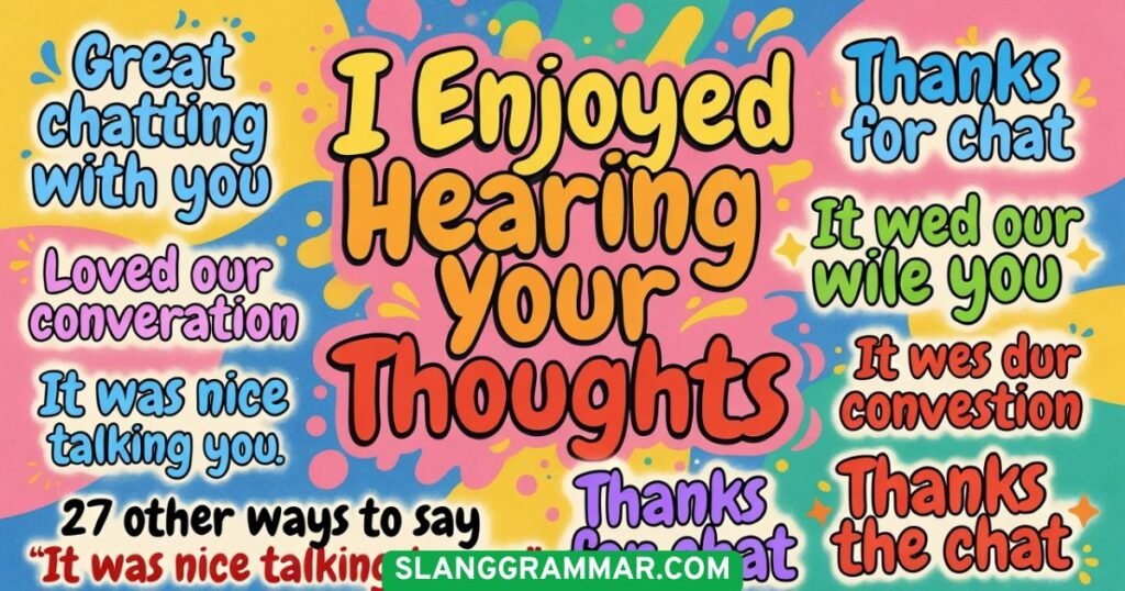 I Enjoyed Hearing Your Thoughts