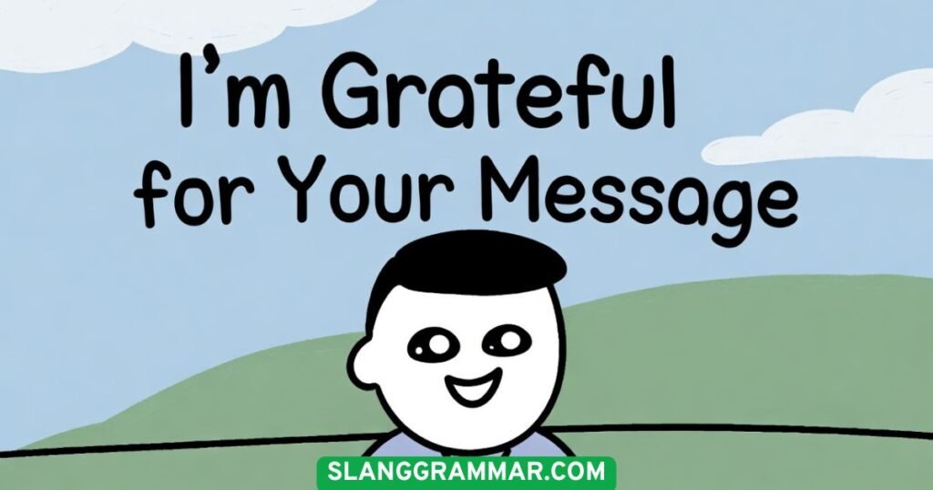 I’m Grateful for Your Message