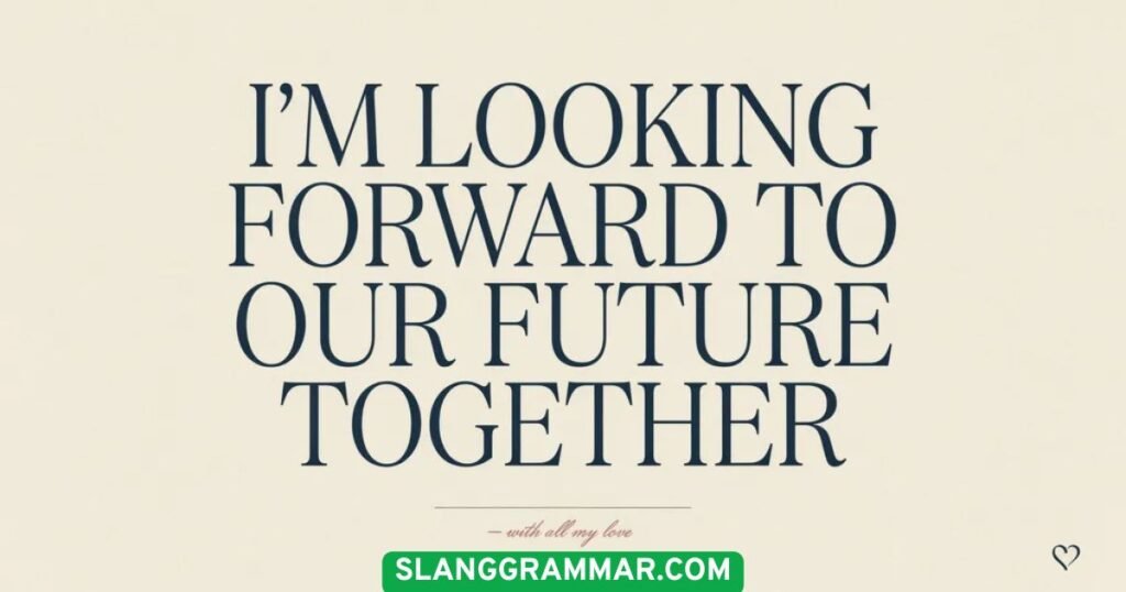 I’m Looking Forward to Our Future Together
