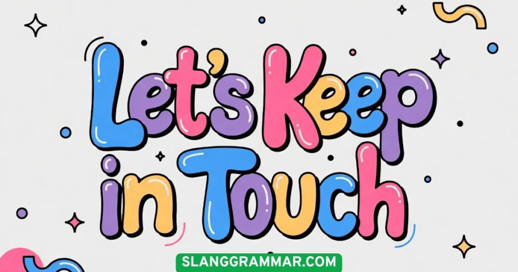 Let’s Keep in Touch