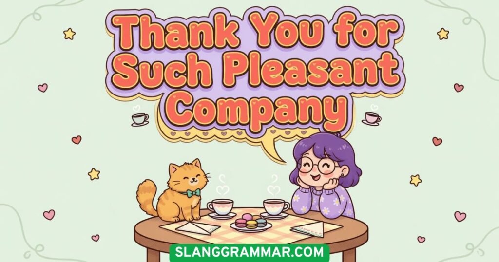 Thank You for Such Pleasant Company