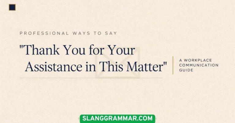 Thank You for Your Assistance in This Matter